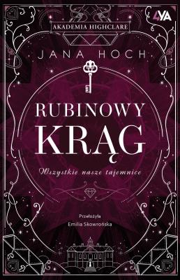 Rubinowy krąg. Wszystkie nasze tajemnice. Autor: Hoch Jana. SmakLiter.pl Okładka książki Rubinowy krąg. Wszystkie nasze tajemnice