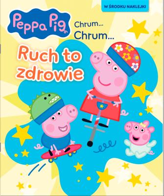 Okładka książki Ruch to zdrowie. Activity z naklejkami. Świnka Peppa. Chrum... Chrum...