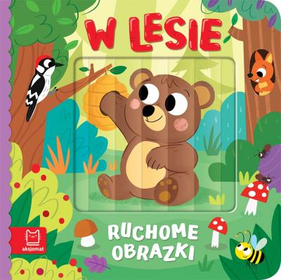 Ruchome obrazki. W lesie. Autor: Kaczyńska Agata. SmakLiter.pl Okładka książki Ruchome obrazki. W lesie
