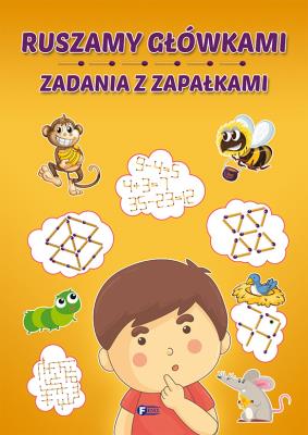 Ruszamy główkami zadania z zapałkami - uszkodzone. Autor: Opracowanie zbiorowe. SmakLiter.pl Okładka książki Ruszamy główkami zadania z zapałkami - uszkodzone