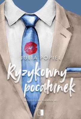 Ryzykowny pocałunek. Niedostępny prawnik. Tom 1 wyd. 2025. Autor: Julia Popiel. SmakLiter.pl Okładka książki Ryzykowny pocałunek. Niedostępny prawnik. Tom 1 wyd. 2025