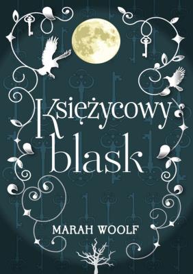 Saga księżycowa T.1 Księżycowy blask. Autor: Marah Woolf. SmakLiter.pl Okładka książki Saga księżycowa T.1 Księżycowy blask