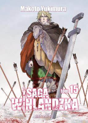 Saga winlandzka. Tom 15. Autor: Yukimura Makto. SmakLiter.pl Okładka książki Saga winlandzka. Tom 15