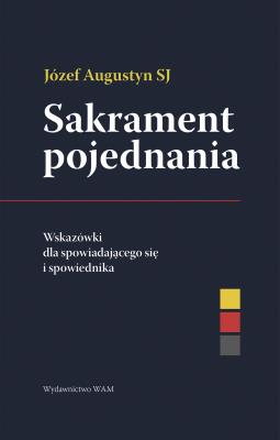 Okładka książki Sakrament pojednania Wskazówki dla spowiadającego się i spowiednika