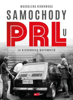 Samochody w PRL-u. Autor: Binkowska Magdalena. SmakLiter.pl Okładka książki Samochody w PRL-u