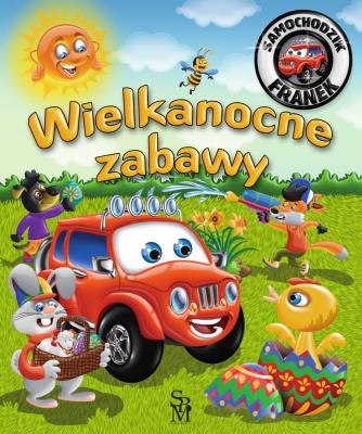 Samochodzik Franek. Wielkanocne zabawy. Autor: Karolina Górska. SmakLiter.pl Okładka książki Samochodzik Franek. Wielkanocne zabawy