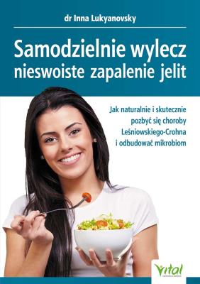 Samodzielnie wylecz nieswoiste zapalenie jelit. Jak naturalnie i skutecznie pozbyć się choroby Leśniowskiego-Crohna i odbudować mikrobiom. Autor: Inna Lukyanovsky. SmakLiter.pl Okładka książki Samodzielnie wylecz nieswoiste zapalenie jelit. Jak naturalnie i skutecznie pozbyć się choroby Leśniowskiego-Crohna i odbudować mikrobiom