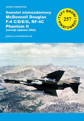 Samolot wielozadaniowy McDonnell Douglas F-4 C/D/E/G, RF-4C Phantom II (wersje lądowe USA). Autor: Dąbrowski Marek. SmakLiter.pl Okładka książki Samolot wielozadaniowy McDonnell Douglas F-4 C/D/E/G, RF-4C Phantom II (wersje lądowe USA)