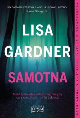 Samotna. Autor: Gardner Lisa. SmakLiter.pl Okładka książki Samotna