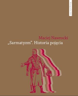 „Sarmatyzm”. Autor: Nawrocki Maciej. SmakLiter.pl Okładka książki „Sarmatyzm”