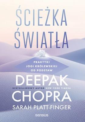 Ścieżka światła. Praktyki jogi królewskiej od. Autor: Deepak Chopra, Sarah Platt-Fin. SmakLiter.pl Okładka książki Ścieżka światła. Praktyki jogi królewskiej od