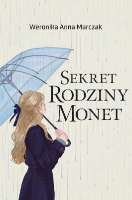 Sekret rodziny Monet. Autor: Weronika Anna Marczak. SmakLiter.pl Okładka książki Sekret rodziny Monet