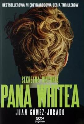 Sekretna historia pana White'a. Autor: Gómez-Jurado Juan. SmakLiter.pl Okładka książki Sekretna historia pana White'a