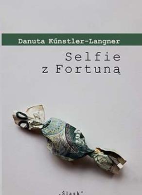 Selfie z Fortuną. Autor: Danuta Kunstler-Langner. SmakLiter.pl Okładka książki Selfie z Fortuną