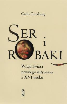 Ser i robaki. Autor: Ginzburg Carlo. SmakLiter.pl Okładka książki Ser i robaki