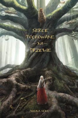 Okładka książki Serce T.1 Serce pochowane na drzewie