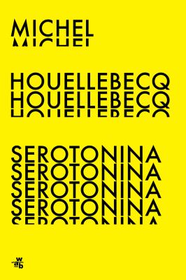 Serotonina. Autor: Houellebecq Michel. SmakLiter.pl Okładka książki Serotonina
