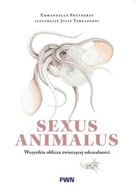 Okładka książki Sexus animalus. Wszystkie oblicza zwierzęcej seksualności