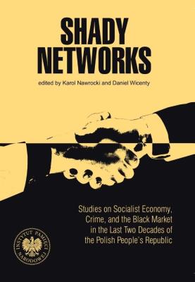 Okładka książki Shady Networks. Studies on Socialist Economy