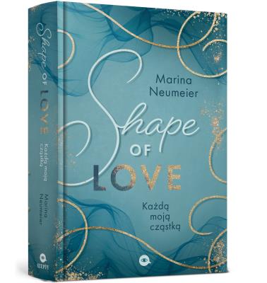 Shape of Love. Każdą moją cząstką. Autor: Neumeier Marina. SmakLiter.pl Okładka książki Shape of Love. Każdą moją cząstką