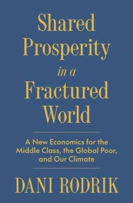 Okładka książki Shared Prosperity in a Fractured World. A New Economics for the Middle Class, the Global Poor, and Our Climate