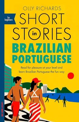 Short Stories in Brazilian Portuguese. Autor: Richards Olly. SmakLiter.pl Okładka książki Short Stories in Brazilian Portuguese