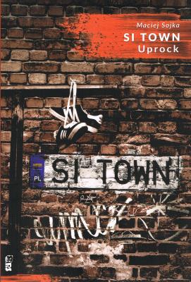 Si Town Uprock. Autor: Sojka Maciej. SmakLiter.pl Okładka książki Si Town Uprock