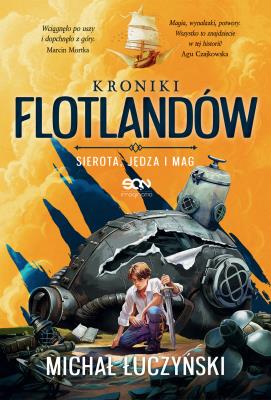 Sierota, Jędza i Mag. Kroniki Flotlandów. Autor: Łuczyński Michał. SmakLiter.pl Okładka książki Sierota, Jędza i Mag. Kroniki Flotlandów