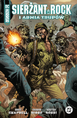Sierżant Rock i armia trupów. Autor: Bruce Campbell, Risso Eduardo. SmakLiter.pl Okładka książki Sierżant Rock i armia trupów