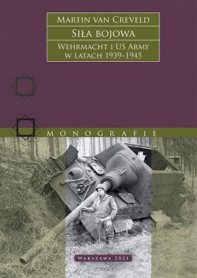 Okładka książki Siła bojowa. Wehrmacht i US Army w latach 1939–1945