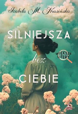 Okładka książki Silniejsza bez ciebie. Większe litery