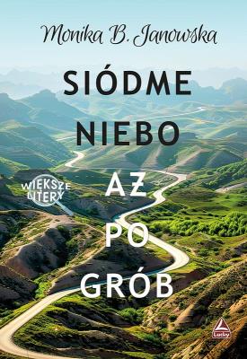Siódme niebo aż po grób (Większe litery). Autor: Janowska Monika B.. SmakLiter.pl Okładka książki Siódme niebo aż po grób (Większe litery)