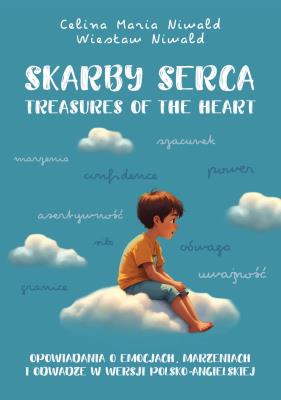 Skarby serca. Treasures of the heart.  Opowiadania o emocjach, marzeniach i odwadze. Autor: Celina Maria Niwald, Wiesław Niwald. SmakLiter.pl Okładka książki Skarby serca. Treasures of the heart.  Opowiadania o emocjach, marzeniach i odwadze