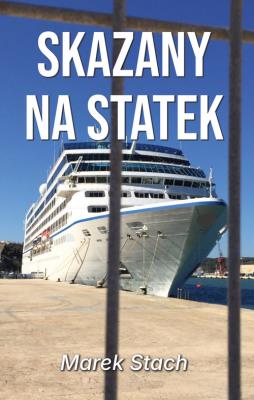 Skazany na statek. Autor: Stach Marek. SmakLiter.pl Okładka książki Skazany na statek