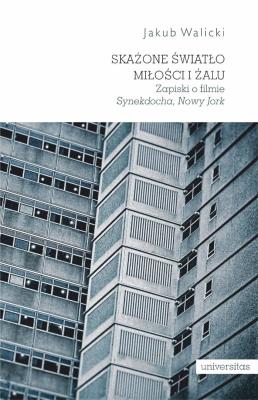 Okładka książki Skażone światło miłości i żalu. Zapiski o filmie „Synekdocha, Nowy Jork”