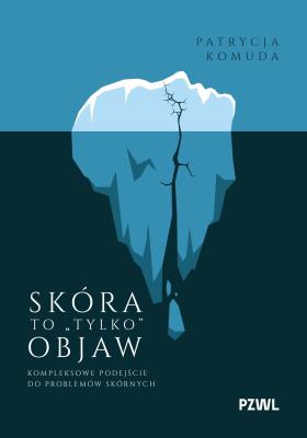 Okładka książki Skóra to „tylko” objaw. Kompleksowe podejście do problemów skórnych
