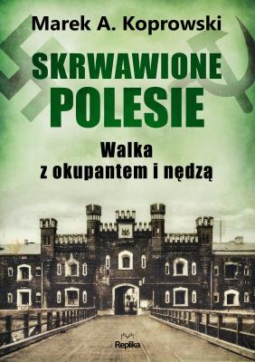 Okładka książki Skrwawione Polesie. W walce z okupantem i nędzą