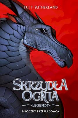 Okładka książki Skrzydła ognia Legendy: Mroczny prześladowca