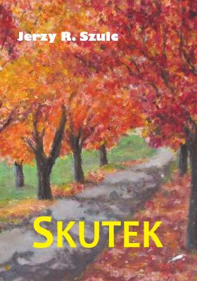 Skutek. Autor: Szulc Jerzy R.. SmakLiter.pl Okładka książki Skutek