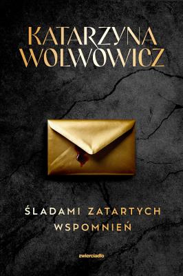 Śladami zatartych wspomnień. Autor: Katarzyna Wolwowicz. SmakLiter.pl Okładka książki Śladami zatartych wspomnień