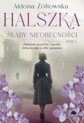 Ślady nieobecności. Halszka. Tom 2. Autor: Aldona Żółtowska. SmakLiter.pl Okładka książki Ślady nieobecności. Halszka. Tom 2