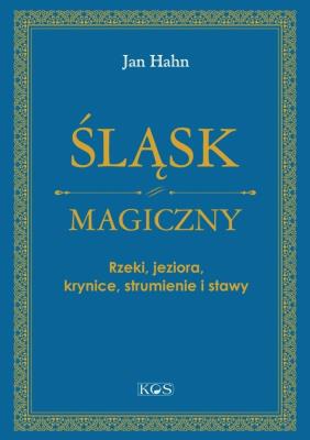 Okładka książki Śląsk magiczny. Rzeki, jeziora, krynice...