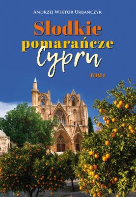 Okładka książki Słodkie pomarańcze Cypru. Tom I