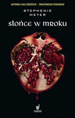 Słońce w mroku. Autor: Stephenie Meyer. SmakLiter.pl Okładka książki Słońce w mroku