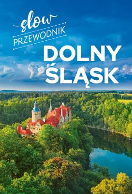 Slow przewodnik. Dolny Śląsk. Autor: Zralek Peter. SmakLiter.pl Okładka książki Slow przewodnik. Dolny Śląsk