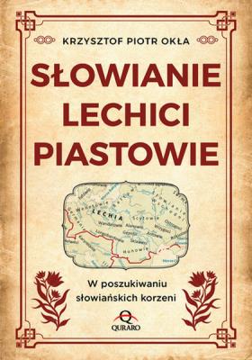 Okładka książki Słowianie, Lechici, Piastowie W poszukiwaniu...