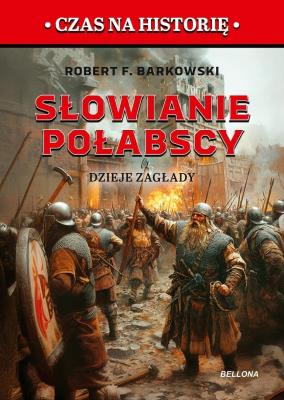 Słowianie połabscy.. Autor: Robert F. Barkowski. SmakLiter.pl Okładka książki Słowianie połabscy.