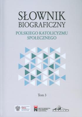 Okładka książki Słownik biograficzny polskiego katolicyzmu społecznego Tom 3