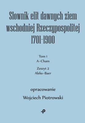 Okładka książki Słownik elit dawnych ziem wschodniej Rzeczypospolitej 1701–1900. Tom 1. Zeszyt 2