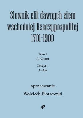 Słownik elit dawnych ziem wschodniej Rzeczypospolitej 1701–1900. Autor: Piotrowski Wojciech. SmakLiter.pl Okładka książki Słownik elit dawnych ziem wschodniej Rzeczypospolitej 1701–1900